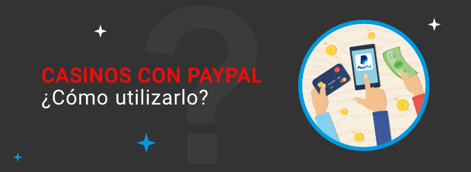 Cómo utilizar PayPal en casinos online